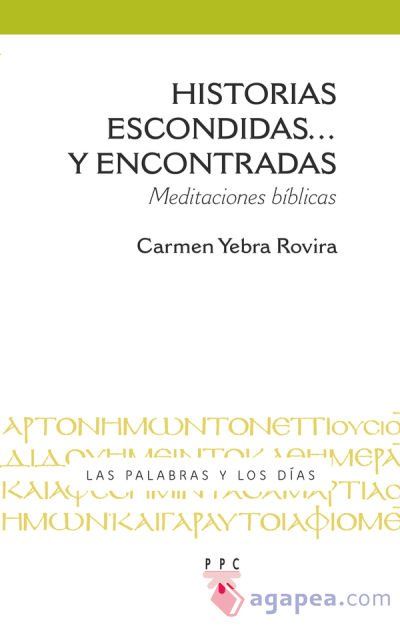 Historias escondidas... y encontradas: Meditaciones bíblicas Historias escondidas... y encontradas: Meditaciones bíblicas