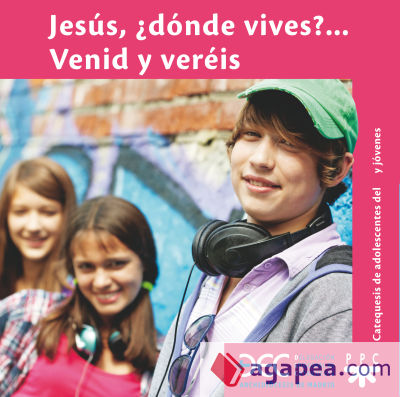 Jesús, ¿dónde vives? Venid y veréis. Carpeta del joven: Catequesis de adolescentes y jóvenes