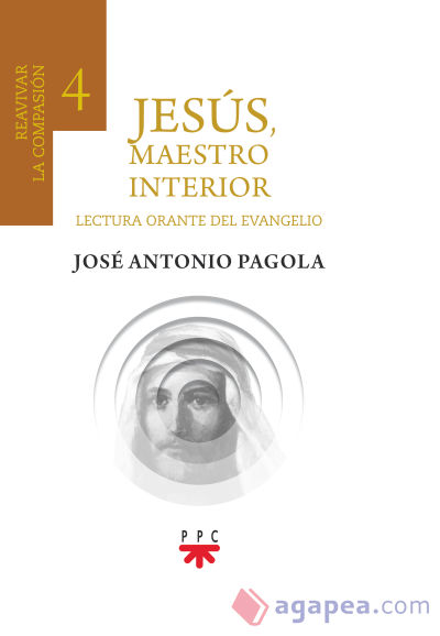 Jesús, maestro interior 4.Reavivar la compasión: Lectura orante de la Biblia