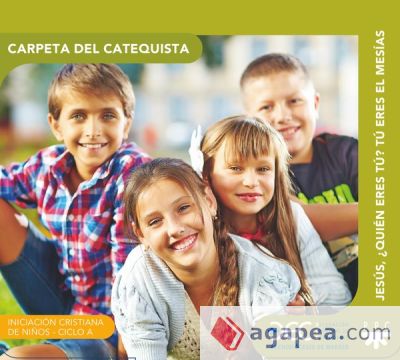 Jesús, ¿quién eres tú? Tú eres el Mesías. Ciclo A. Carpeta del catequista: Iniciación cristiana de niños