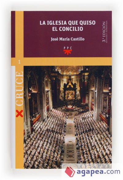 LA IGLESIA QUE QUISO EL CONCILIO [ED. REV. Y AUM.] - JOSE M. CASTILLO -  9788428825559