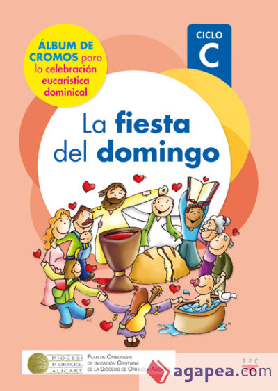 La fiesta del domingo. Ciclo C: Álbum de cromos para la celebración eucarística dominical (2018-2019)