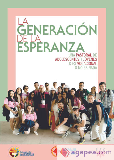 La generación de la esperanza: Una pastoral de adolescentes y jóvenes o es vocacional o no es nada