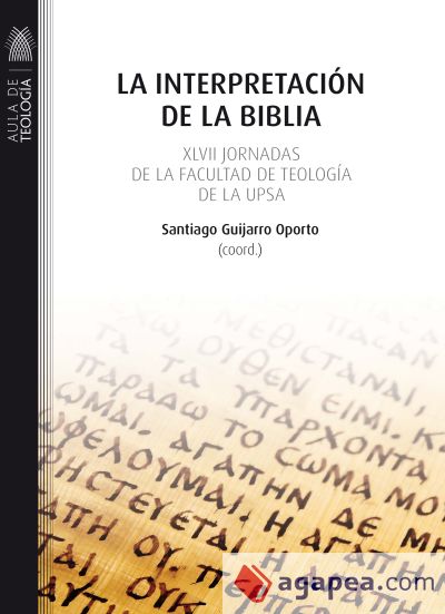 La interpretación de la Biblia. XLVII Jornadas de la Facultad de Teología de la UPSA