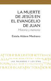 Portada de La muerte de Jesús en el evangelio de Juan: Historia y memoria
