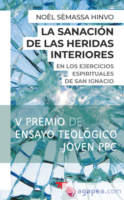 La sanación de las heridas interiores: En los Ejercicios espirituales de san Ignacio