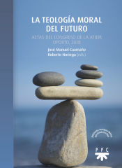 Portada de La teología moral del futuro: Actas del congreso de la ATIEM, Oporto, 2018