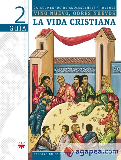 La vida cristiana. Vino nuevo, odres nuevos 2. Guía