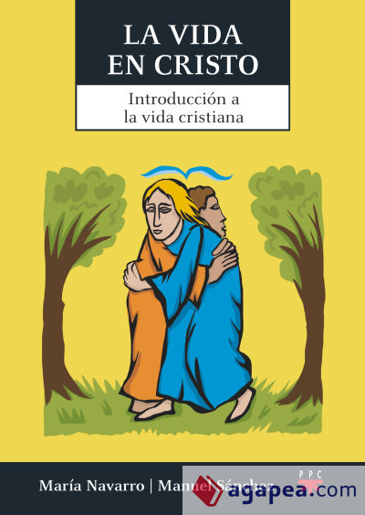 La vida en Cristo: Introducción a la vida cristiana