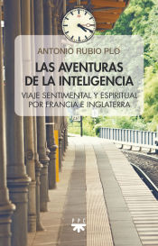 Portada de Las aventuras de la inteligencia: Viaje sentimental y espiritual por Francia e Inglaterra