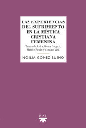 Portada de Las experiencias del sufrimiento en la mística cristiana femenina: Teresa de Jesús, Gema Galgani, Marthe Robin y Simone Weil