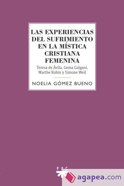 Las experiencias del sufrimiento en la mística cristiana femenina: Teresa de Jesús, Gema Galgani, Marthe Robin y Simone Weil