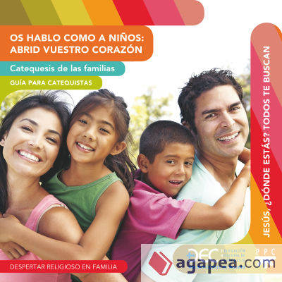 Os hablo como a niños: Abrid vuestro corazón. Catequesis de las familias. Guía y Recurso: Guía para el catequista y Recurso didáctico