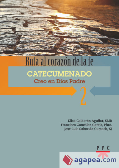 Ruta al corazón de la fe. 2. Catecumenado. Creo en Dios Padre