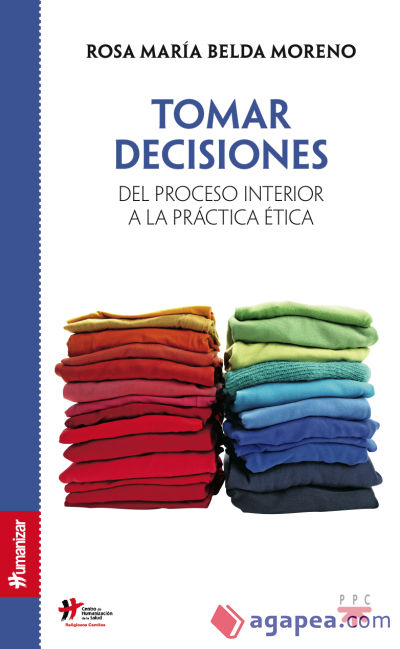 Tomar decisiones. Del proceso interior a la práctica ética