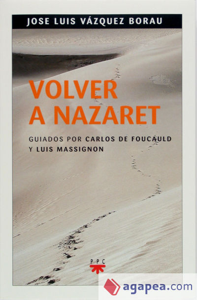 Volver a Nazaret guiados por Carlos de Foucauld y Luis Massignon