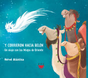 Portada de Y corrieron hacia Belén: Un viaje con los Magos de Oriente