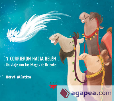 Y corrieron hacia Belén: Un viaje con los Magos de Oriente