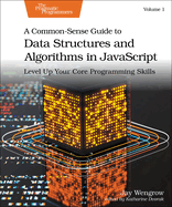 A COMMON-SENSE GUIDE TO DATA STRUCTURES AND ALGORITHMS IN JAVASCRIPT ...