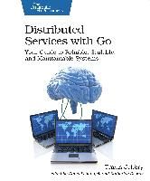Portada de Distributed Services with Go: Your Guide to Reliable, Scalable, and Maintainable Systems