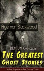 Portada de PREMIUM Collection - The Greatest Ghost Stories of Algernon Blackwood (10 Best Supernatural & Fantasy Tales) (Ebook)