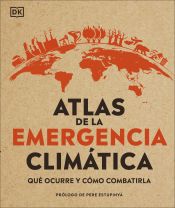 Portada de Atlas de la emergencia climática: qué ocurre y cómo combatirla