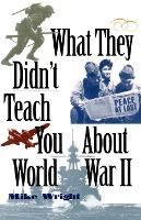 Portada de What They Didn't Teach You about World War II