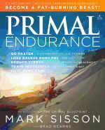 Portada de Primal Endurance: Escape Chronic Cardio and Carbohydrate Dependency and Become a Fat Burning Beast!