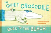 Portada de The Quiet Crocodile Goes to the Beach