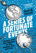 Portada de A Series of Fortunate Events: Chance and the Making of the Planet, Life, and You