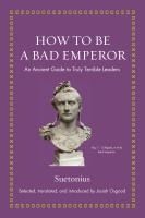 Portada de How to Be a Bad Emperor: An Ancient Guide to Truly Terrible Leaders
