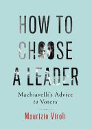Portada de How to Choose a Leader: Machiavelli's Advice to Citizens