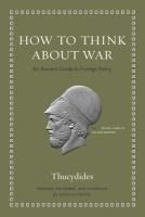 Portada de How to Think about War: An Ancient Guide to Foreign Policy