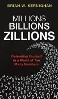 Portada de Millions, Billions, Zillions: Defending Yourself in a World of Too Many Numbers