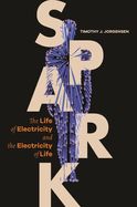 Portada de Spark: The Life of Electricity and the Electricity of Life