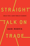 Portada de Straight Talk on Trade: Ideas for a Sane World Economy