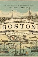 Portada de The City-State of Boston: The Rise and Fall of an Atlantic Power, 1630-1865