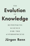 Portada de The Evolution of Knowledge: Rethinking Science for the Anthropocene