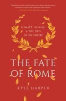 Portada de The Fate of Rome: Climate, Disease, and the End of an Empire