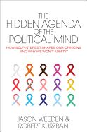 Portada de The Hidden Agenda of the Political Mind: How Self-Interest Shapes Our Opinions and Why We Won't Admit It