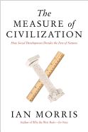 Portada de The Measure of Civilization: How Social Development Decides the Fate of Nations