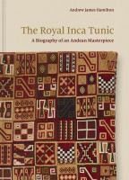 Portada de The Royal Inca Tunic: A Biography of an Andean Masterpiece