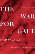 Portada de The War for Gaul: A New Translation