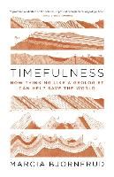 Portada de Timefulness: How Thinking Like a Geologist Can Help Save the World