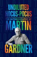 Portada de Undiluted Hocus-Pocus: The Autobiography of Martin Gardner