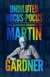 Portada de Undiluted Hocus-Pocus: The Autobiography of Martin Gardner