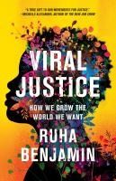 Portada de Viral Justice: How We Grow the World We Want