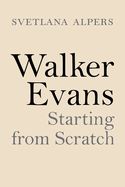 Portada de Walker Evans: Starting from Scratch