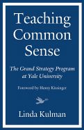 Portada de Teaching Common Sense: The Grand Strategy Program at Yale University