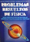 PROBLEMAS RESUELTOS DE FISICA. PARA ESTUDIANTES DE ESCUELAS TECNICAS Y FACULTADES DE CIENCIAS